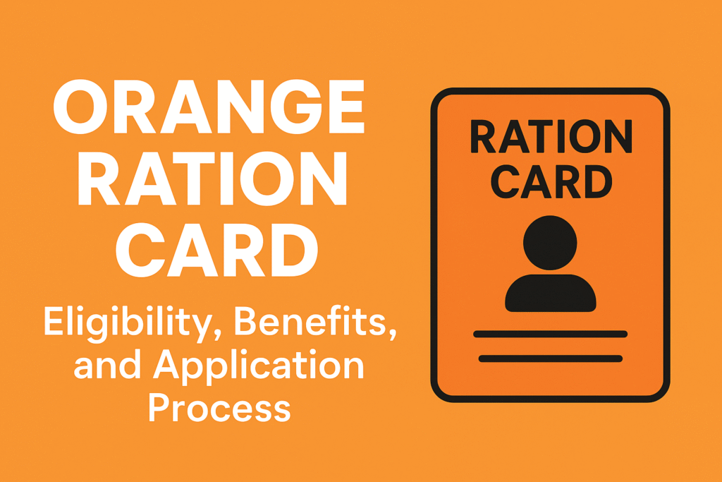 Orange Ration Card in India – Eligibility, Benefits, and Application Process